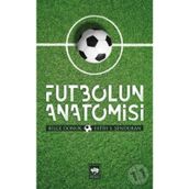 FUTBOLUN ANATOMISI - BILGE DONUK, FATIH ŞENDURAN