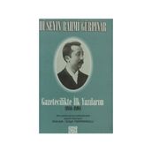 GAZETECILIKTE İLK YAZILARIM (1888-1898) - HÜSEYİN RAHMI GÜRPINAR