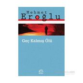 Geç Kalmış Ölü - Mehmet Eroğlu