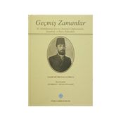 Geçmiş Zamanlar - 2. Abdülhamid Devri Osmanlı Diplomasisi, İstanbul ve Paris Hatıraları - Salih Münir Paşa
