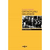 Geçmişten Günümüze Ortaoyunu Geleneği - Onur Aykaç