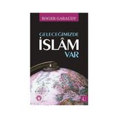 Geleceğimizde İslam Var - Roger Garaudy