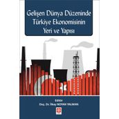 Gelişen Dünya Düzeninde Türkiye Ekonomisinin Yeri ve Yapısı İlkay Noyan Yalman