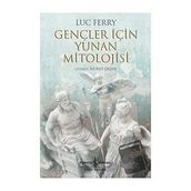 Gençler İçin Yunan Mitolojisi - Luc Ferry