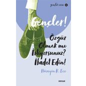Gençler,Özgür Olmak mı İstiyorsunuz, İbadet Edin! - Hüseyin Kerim Ece - Beyan Yayınları