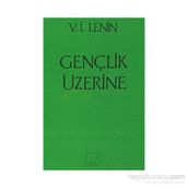 Gençlik Üzerine - Vladimir İlyiç Lenin