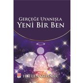 Gerçeğe Uyanışla Yeni Bir Ben - H. Tijen Özpınar