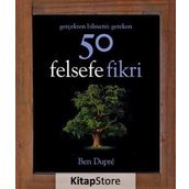 Gerçekten Bilmeniz Gereken 50 Felsefe Fikri - Ben Dupre
