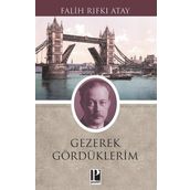 Gezerek Gördüklerim - Falih Rıfkı Atay