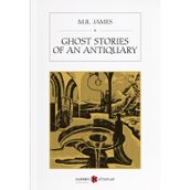 Ghost Stories Of An Antiquary - M.R. James