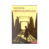GIDEMEYENLERIN ÜLKESİ - GÜLAY GÖKTÜRK