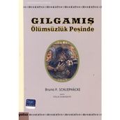 GILGAMIŞ ÖLÜMSÜZLÜK PEŞİNDE - BRUNO P. SCHLIEPHACKE