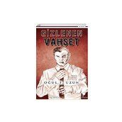 Gizlenen Vahşet - Oğul F. Uzun