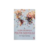 GLOBAL BIR BAKIŞLA POLITIK SOSYOLOJI - ALI YAŞAR SARIBAY