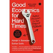 Good Economics for Hard Times - Abhijit V. Banerjee, Esther Duflo