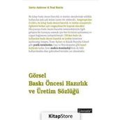 GÖRSEL BASKI ÖNCESİ HAZIRLIK VE ÜRETİM SÖZLÜĞÜ - GAVIN AMBROSE;PAUL HARRIS