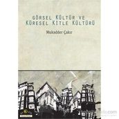 Görsel Kültür ve Küresel Kitle Kültürü - Mukadder Çakır Aydın