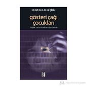 GÖSTERİ ÇAĞI ÇOCUKLARI İLETİŞİM TOPLUMUNDA MEDYA SARMALI - MUSTAFA RUHI ŞİRİN