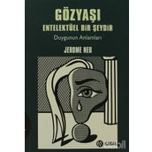GÖZYAŞI ENTELEKTÜEL BIR ŞEYDİR DUYGUNUN ANLAMLARI - JEROME NEU