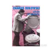 GÜLÜN GÖLGESİNDE DÜNYEVİ ŞİİRLERİN SON GECESI 2 - CHARLES BUKOWSKI