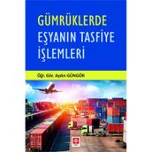 Gümrüklerde Eşyanın Tasfiye İşlemleri - Aydın Güngör