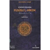 GÜNÜMÜZ İNSANINA FUSUSU'L-HIKEM : HIKMETLERIN ÖZÜ - HAMZA KILIÇ
