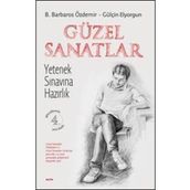 GÜZEL SANATLAR YETENEK SINAVINA HAZIRLIK - B. BARBAROS ÖZDEMİR;GÜLŞEN ELYORGUN
