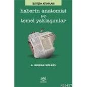 HABERIN ANATOMISI VE TEMEL YAKLAŞIMLAR - RIDVAN BÜLBÜL