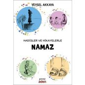 Hadisler ve Hikayelerle Namaz - Veysel Akkaya
