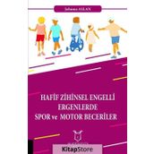 Hafif Zihinsel Engelli Ergenlerde Spor ve Motor Becerileri - Şehmus Aslan