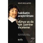 Hakikatin Araştırılması - Dünya ya da Işık Üzerine Deneme - Renatus Descartes