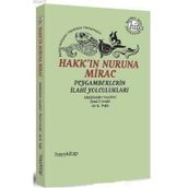 HAKK'IN NURUNA MIRAC PEYGAMBERLERIN İLAHİ YOLCULUKLARI - SEYYID ABDÜLKADİR GEYLANI;ALI B. VEFA;MUHYIDDIN İBN ARABI