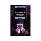 HALIDE EDIB TÜRK MODERNLEŞMESİ VE FEMINIZM - AYŞE DURAKBAŞA