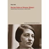 Halide Edib ve Siyasal Şiddet - Hülya Adak