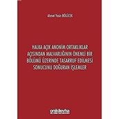 Halka Açık Anonim Ortaklıklar Açısından Malvarlığının Önemli Bir Bölümü Üzerinde Tasarruf Edilmesi Sonucunu Doğuran İşlemler - Ahmet Yasin Bölücek