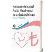 Hastanelerde Maliyet Analizi Modellemesi ve Maliyet Azaltılması - Eğiten Kitap Yayınları