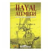 Hayal Alemleri - İbn Arabi ve Dinlerin Çeşitliliği Meselesi - William C. Chittick