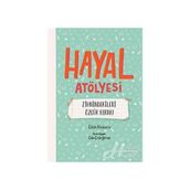 Hayal Atölyesi-Zihindekileri Özgür Bırak! - Elçin Kuzucu