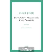 Hayat, Ciddiye Alınamayacak Kadar Önemlidir - Oscar Wilde