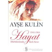HAYAT DÜRBÜNÜMDE KIRK SENE 1 (1941-1964) - AYŞE KULIN