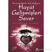 HAYAT GELİŞMİŞLERİ SEVER BEN GÖRÜNDÜĞÜMDEN DAHA FAZLAYIM... - N. ÇİĞDEM ATABEY