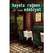 Hayata Rağmen Edebiyat - Ali Lidar
