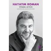 Hayatım Roman - Yüksel Aytuğ