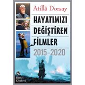 Hayatımızı Değiştiren Filmler 2015 - 2020 - Atilla Dorsay