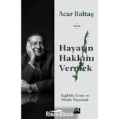 Hayatın Hakkını Vermek - Acar Baltaş