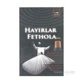 HAYIRLAR FETHOLA - MEVLÂNÂ CELÂLEDDÎN-I RÛMÎ