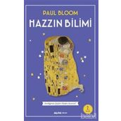 HAZZIN BILIMI EVDİĞİMİZ ŞEYLERİ NEDEN SEVERIZ? - PAUL BLOOM