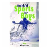 Healthful Sports for Boys - Alfred Rochefort