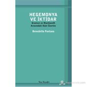 HEGEMONYA VE İKTIDAR GRAMSCI VE MACHIAVELLI ARASINDAKI ILIŞKI ÜZERINE - BENEDETTO FONTANA
