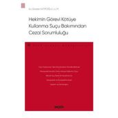 Hekimin Görevi Kötüye Kullanma Suçu Bakımından Cezai Sorumluluğu - Ceza Hukuku Monografileri - Gözde Hatipoğlu 2021/03